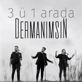 3ü1 Arada – Dermanımsın Mp3 Dinle & İndir | Mp3sayar