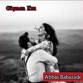 Abbas Babazade – Göçmen Kızı Mp3 Dinle & İndir | Mp3sayar