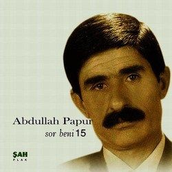 Abdullah Papur – Sor Beni Mp3 Dinle & İndir | Mp3sayar