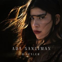 Ada Sanlıman – O Günler Mp3 Dinle & İndir | Mp3sayar