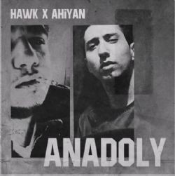 Ahiyan – Anadoly ft Hawk Mp3 Dinle & İndir | Mp3sayar