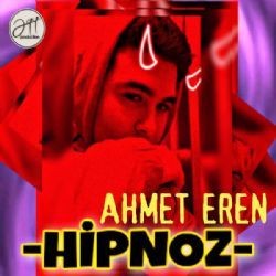 Ahmet Eren – Hipnoz Mp3 Dinle & İndir | Mp3sayar