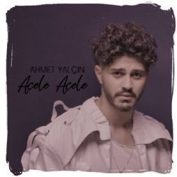 Ahmet Yalçın – Acele Acele Mp3 Dinle & İndir | Mp3sayar