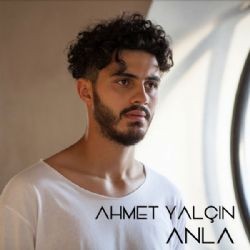 Ahmet Yalçın – Anla Mp3 Dinle & İndir | Mp3sayar