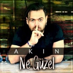 Akın – Ne Güzel Mp3 Dinle & İndir | Mp3sayar