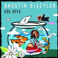 Akustik Bişeyler – Gül Diye Mp3 Dinle & İndir | Mp3sayar