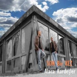 Alaca Kardeşler – Son Bir Kez Mp3 Dinle & İndir | Mp3sayar