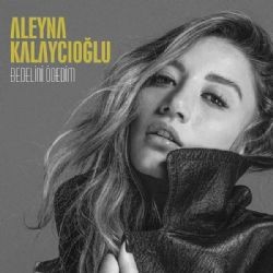 Aleyna Kalaycıoğlu – Bedelini Ödedim Mp3 Dinle & İndir | Mp3sayar