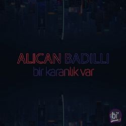 Alican Badıllı – Bir Karanlık Var Mp3 Dinle & İndir | Mp3sayar