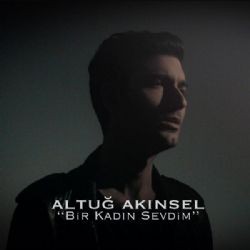 Altuğ Akınsel – Bir Kadın Sevdim Mp3 Dinle & İndir | Mp3sayar