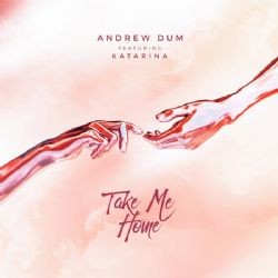 Andrew Dum – Take Me Home ft Katarina Mp3 Dinle & İndir | Mp3sayar