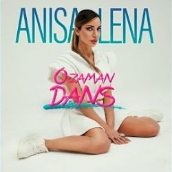 Anisa Lena – O Zaman Dans Mp3 Dinle & İndir | Mp3sayar