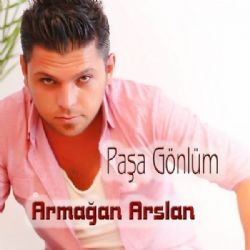 Armağan Arslan – Paşa Gönlüm Mp3 Dinle & İndir | Mp3sayar