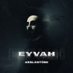 Arslantürk – Eyvah Mp3 Dinle & İndir | Mp3sayar