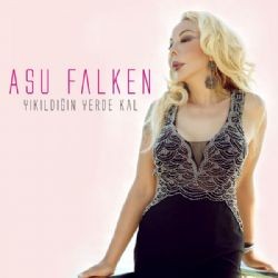 Asu Falken – Yıkıldığın Yerde Kal Mp3 Dinle & İndir | Mp3sayar