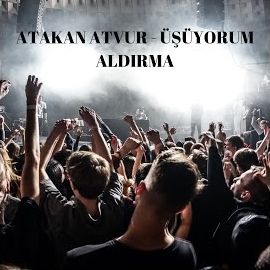 Atakan Atvur – Üşüyorum Aldırma Mp3 Dinle & İndir | Mp3sayar