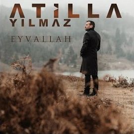 Atilla Yılmaz – Eyvallah Mp3 Dinle & İndir | Mp3sayar