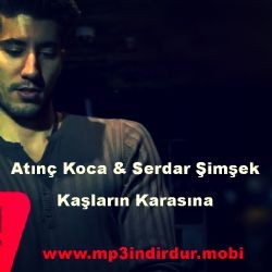 Atınç Koca – Kaşların Karasına ft Serdar Şimşek Mp3 Dinle & İndir | Mp3sayar