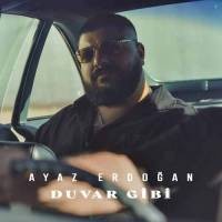 Ayaz Erdoğan – Duvar Gibi Mp3 Dinle & İndir | Mp3sayar