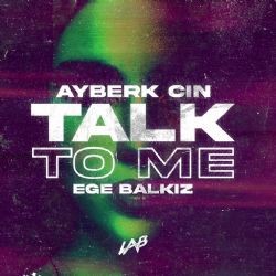 Ayberk Cin – Talk To Me ft Ege Balkiz Mp3 Dinle & İndir | Mp3sayar