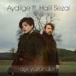 Aydilge – Aşk Yüzünden ft Halil Sezai Mp3 Dinle & İndir | Mp3sayar