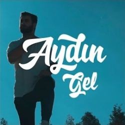 Aydın – Gel Mp3 Dinle & İndir | Mp3sayar