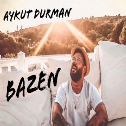 Aykut Durman – Bazen Mp3 Dinle & İndir | Mp3sayar