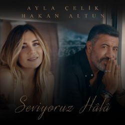 Ayla Çelik – Seviyoruz Hala ft Hakan Altun Mp3 Dinle & İndir | Mp3sayar