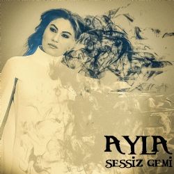 Ayla – Sessiz Gemi Mp3 Dinle & İndir | Mp3sayar