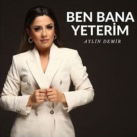 Aylin Demir – Ben Bana Yeterim Mp3 Dinle & İndir | Mp3sayar