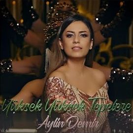 Aylin Demir – Yüksek Yüksek Tepelere Mp3 Dinle & İndir | Mp3sayar