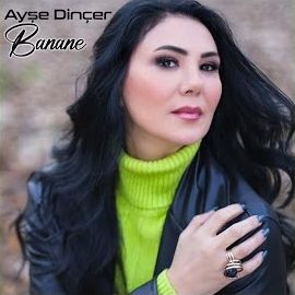 Ayşe Dinçer – Banane Mp3 Dinle & İndir | Mp3sayar