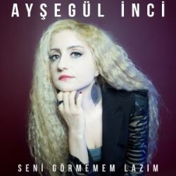 Ayşegül İnci – Seni Görmemem Lazım Mp3 Dinle & İndir | Mp3sayar