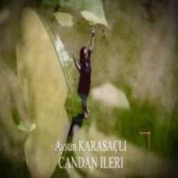 Aysun Karasaçlı – Candan İleri Mp3 Dinle & İndir | Mp3sayar