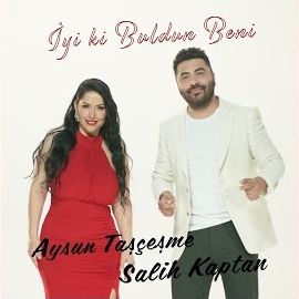 Aysun Taşçeşme – İyi Ki Buldun Beni ft Salih Kaptan Mp3 Dinle & İndir | Mp3sayar