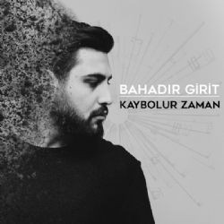 Bahadır Girit – Kaybolur Zaman Mp3 Dinle & İndir | Mp3sayar