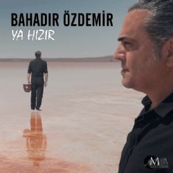 Bahadır Özdemir – Ya Hızır Mp3 Dinle & İndir | Mp3sayar