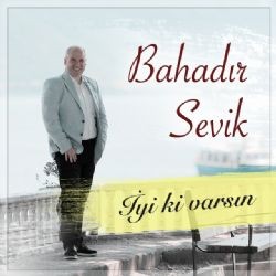 Bahadır Sevik – İyi Ki Varsın Mp3 Dinle & İndir | Mp3sayar