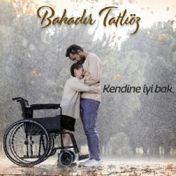 Bahadır Tatlıöz – Kendine İyi Bak Mp3 Dinle & İndir | Mp3sayar