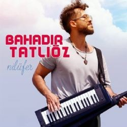 Bahadır Tatlıöz – Nilüfer Mp3 Dinle & İndir | Mp3sayar