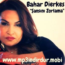 Bahar Dierkes – Şansını Zorlama Mp3 Dinle & İndir | Mp3sayar