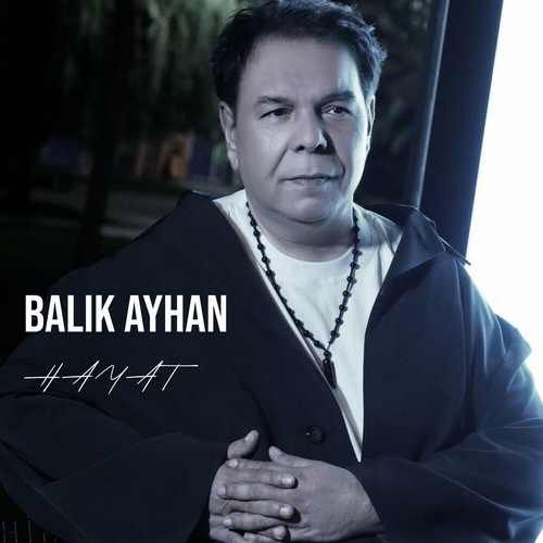 Balık Ayhan – Hayat Mp3 Dinle & İndir | Mp3sayar