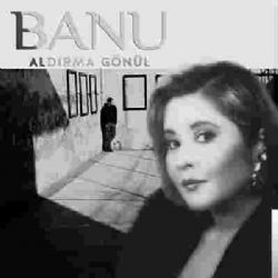 Banu – Aldırma Gönül Mp3 Dinle & İndir | Mp3sayar