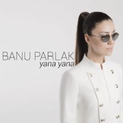 Banu Parlak – Yana Yana Remix Mp3 Dinle & İndir | Mp3sayar