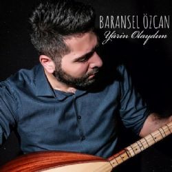 Baransel Özcan – Yarin Olaydım Mp3 Dinle & İndir | Mp3sayar