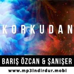 Barış Özcan – Korkudan ft Şanışer Mp3 Dinle & İndir | Mp3sayar