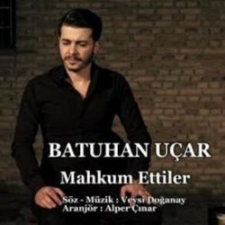 Batuhan Uçar – Mahkum Ettiler Mp3 Dinle & İndir | Mp3sayar