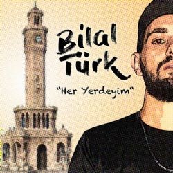 Bilal Türk – Her Yerdeyim Mp3 Dinle & İndir | Mp3sayar