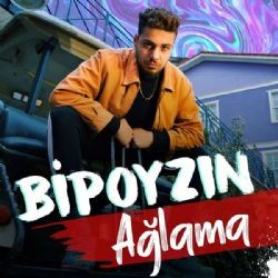 Bipoyzın – Ağlama Mp3 Dinle & İndir | Mp3sayar