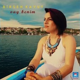 Birsen Kavut – Vay Benim Mp3 Dinle & İndir | Mp3sayar